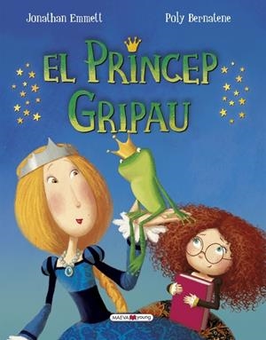 EL PRÍNCEP GRIPAU | 9788416690022 | EMMETT, JONATHAN/BERNATENE, POLY | Llibreria La Font de Mimir - Llibreria online Barcelona - Comprar llibres català i castellà