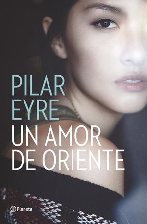 UN AMOR DE ORIENTE | 9788408161653 | PILAR EYRE | Llibreria La Font de Mimir - Llibreria online Barcelona - Comprar llibres català i castellà