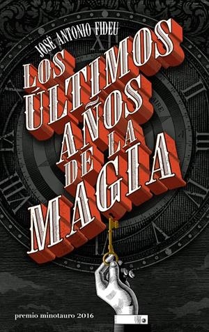 LOS ÚLTIMOS AÑOS DE LA MAGIA | 9788445004005 | JOSÉ ANTONIO FIDEU | Llibreria La Font de Mimir - Llibreria online Barcelona - Comprar llibres català i castellà