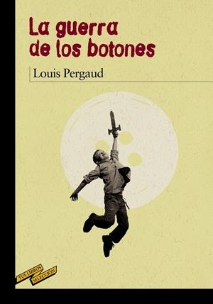 LA GUERRA DE LOS BOTONES | 9788467871647 | PERGAUD, LOUIS | Llibreria La Font de Mimir - Llibreria online Barcelona - Comprar llibres català i castellà