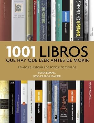 1001 LIBROS QUE HAY QUE LEER ANTES DE MORIR | 9788416449491 | BOXALL, PETER/MAINER, JOSE-CARLOS | Llibreria La Font de Mimir - Llibreria online Barcelona - Comprar llibres català i castellà
