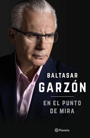 EN EL PUNTO DE MIRA | 9788408152989 | BALTASAR GARZÓN | Llibreria La Font de Mimir - Llibreria online Barcelona - Comprar llibres català i castellà