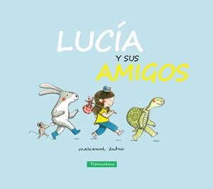 LUCIA Y SUS AMIGOS | 9788416578269 | DUBUE DUBUE, MARIANNE | Llibreria La Font de Mimir - Llibreria online Barcelona - Comprar llibres català i castellà