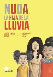 NUDA, LA HIJA DE LA LLUVIA | 9788494444685 | MAR VILLAR Y JESÚS LÓPEZ MOYA | Llibreria La Font de Mimir - Llibreria online Barcelona - Comprar llibres català i castellà