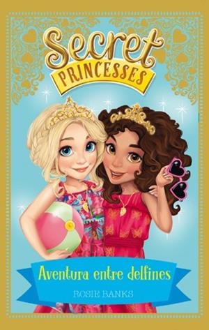 SECRET PRINCESSES 2. AVENTURA ENTRE DELFINES | 9788424658953 | BANKS, ROSIE | Llibreria La Font de Mimir - Llibreria online Barcelona - Comprar llibres català i castellà