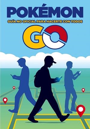 POKÉMON GO. GUÍA NO OFICIAL PARA HACERTE CON TODOS | 9788408163527 | AA. VV. | Llibreria La Font de Mimir - Llibreria online Barcelona - Comprar llibres català i castellà