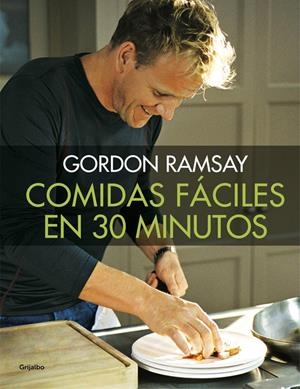 COMIDAS FÁCILES EN 30 MINUTOS | 9788416449538 | RAMSAY, GORDON | Llibreria La Font de Mimir - Llibreria online Barcelona - Comprar llibres català i castellà