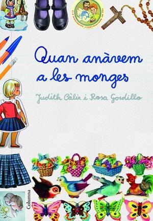 QUAN ANÀVEM A LES MONGES | 9788466421614 | JUDITH CÀLIX PIÑERO/ROSA GORDILLO MÉNDEZ | Llibreria La Font de Mimir - Llibreria online Barcelona - Comprar llibres català i castellà