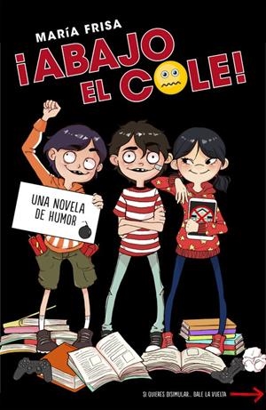 ¡ABAJO EL COLE! (¡ABAJO EL COLE! 1) | 9788420484518 | FRISA, MARIA | Llibreria La Font de Mimir - Llibreria online Barcelona - Comprar llibres català i castellà