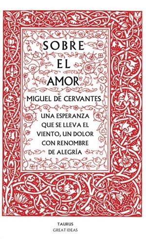 SOBRE EL AMOR (SERIE GREAT IDEAS 26) | 9788430607228 | CERVANTES, MIGUEL DE | Llibreria La Font de Mimir - Llibreria online Barcelona - Comprar llibres català i castellà
