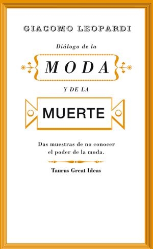 DIÁLOGO DE LA MODA Y DE LA MUERTE (SERIE GREAT IDEAS 30) | 9788430607242 | LEOPARDI, GIACOMO | Llibreria La Font de Mimir - Llibreria online Barcelona - Comprar llibres català i castellà
