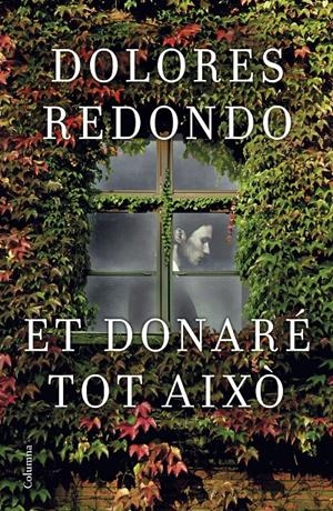 ET DONARÉ TOT AIXÒ | 9788466421997 | DOLORES REDONDO | Llibreria La Font de Mimir - Llibreria online Barcelona - Comprar llibres català i castellà