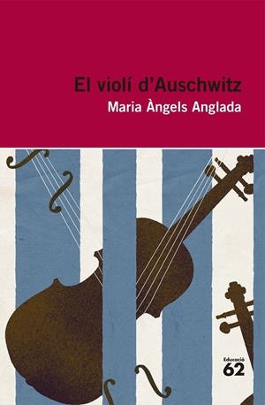EL VIOLÍ D'AUSCHWITZ | 9788415192411 | MARIA ÀNGELS ANGLADA ABADAL | Llibreria La Font de Mimir - Llibreria online Barcelona - Comprar llibres català i castellà