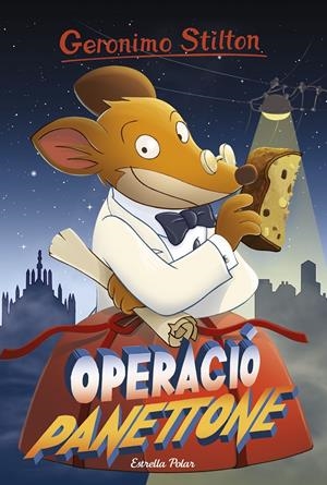 OPERACIÓ PANETTONE | 9788491370789 | GERONIMO STILTON | Llibreria La Font de Mimir - Llibreria online Barcelona - Comprar llibres català i castellà