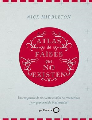 ATLAS DE PAÍSES QUE NO EXISTEN | 9788408160090 | NICK MIDDLETON | Llibreria La Font de Mimir - Llibreria online Barcelona - Comprar llibres català i castellà