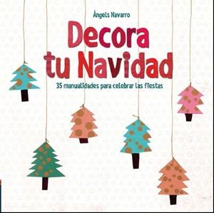 DECORA TU NAVIDAD | 9788414005392 | NAVARRO, ÁNGELS | Llibreria La Font de Mimir - Llibreria online Barcelona - Comprar llibres català i castellà