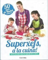 SUPERXEFS, A LA CUINA- 50 PLATS DE NADAL I HIVERN | 9788460882473 | PARELLADA GARRELL, ADA | Llibreria La Font de Mimir - Llibreria online Barcelona - Comprar llibres català i castellà