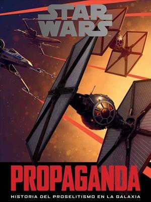 STAR WARS: PROPAGANDA | 9788445003930 | PABLO HIDALGO | Llibreria La Font de Mimir - Llibreria online Barcelona - Comprar llibres català i castellà