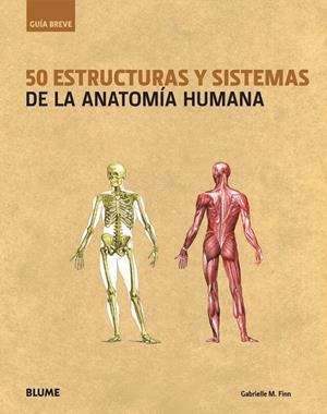 GU¡A BREVE. 50 ESTRUCTURAS Y SISTEMAS DE LA ANATOM¡A HUMANA | 9788498016345 | FINN, GABRIELLE M. | Llibreria La Font de Mimir - Llibreria online Barcelona - Comprar llibres català i castellà
