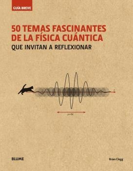 GUÍA BREVE. 50 TEMAS FASCINANTES DE LA FÍSICA CUÁNTICA (RÚSTICA) | 9788498019711 | CLEGG, BRIAN | Llibreria La Font de Mimir - Llibreria online Barcelona - Comprar llibres català i castellà