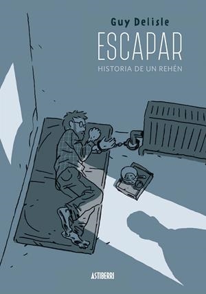 ESCAPAR. HISTORIA DE UN REHÉN | 9788416251759 | DELISLE, GUY | Llibreria La Font de Mimir - Llibreria online Barcelona - Comprar llibres català i castellà