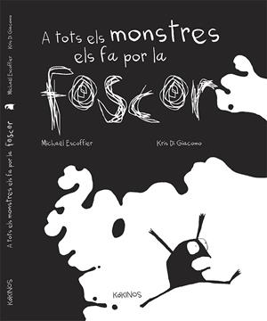 A TOTS ELS MONSTRES ELS FA POR LA FOSCOR | 9788492750917 | ESCOFFIER, MICHAËL | Llibreria La Font de Mimir - Llibreria online Barcelona - Comprar llibres català i castellà
