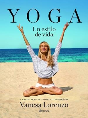 YOGA, UN ESTILO DE VIDA | 9788408145929 | VANESA LORENZO | Llibreria La Font de Mimir - Llibreria online Barcelona - Comprar llibres català i castellà