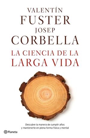 LA CIENCIA DE LA LARGA VIDA | 9788408162612 | VALENTÍN FUSTER/JOSEP CORBELLA | Llibreria La Font de Mimir - Llibreria online Barcelona - Comprar llibres català i castellà