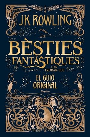 BÈSTIES FANTÀSTIQUES I ON TROBAR-LES (EL GUIÓ ORIGINAL) | 9788416367955 | J.K. ROWLING | Llibreria La Font de Mimir - Llibreria online Barcelona - Comprar llibres català i castellà