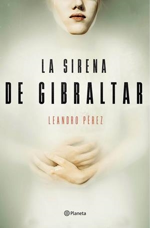 LA SIRENA DE GIBRALTAR | 9788408165132 | LEANDRO PÉREZ | Llibreria La Font de Mimir - Llibreria online Barcelona - Comprar llibres català i castellà