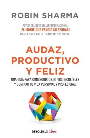 AUDAZ, PRODUCTIVO Y FELIZ | 9788466337533 | SHARMA, ROBIN | Llibreria La Font de Mimir - Llibreria online Barcelona - Comprar llibres català i castellà