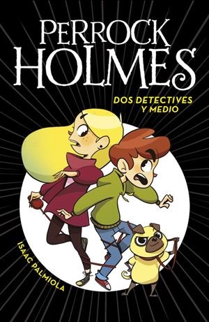 DOS DETECTIVES Y MEDIO (SERIE PERROCK HOLMES 1) | 9788490436158 | PALMIOLA, ISAAC | Llibreria La Font de Mimir - Llibreria online Barcelona - Comprar llibres català i castellà