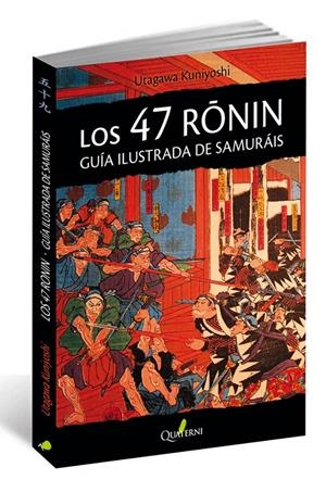 LOS 47 RONIN. GUÍA ILUSTRADA DE SAMURÁIS | 9788494616037 | KUNIYOSHI, UTAGAWA | Llibreria La Font de Mimir - Llibreria online Barcelona - Comprar llibres català i castellà