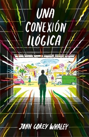 UNA CONEXIÓN ILÓGICA | 9788420485201 | WHALEYS, JOHN COREY | Llibreria La Font de Mimir - Llibreria online Barcelona - Comprar llibres català i castellà