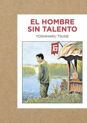 EL HOMBRES SIN TALENTO | 9788416529223 | TSUGE, YOSHIHARU | Llibreria La Font de Mimir - Llibreria online Barcelona - Comprar llibres català i castellà