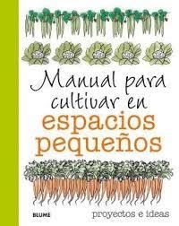 MANUAL PARA CULTIVAR EN ESPACIOS PEQUEÑOS | 9788416138821 | AKEROYD, SIMON | Llibreria La Font de Mimir - Llibreria online Barcelona - Comprar llibres català i castellà