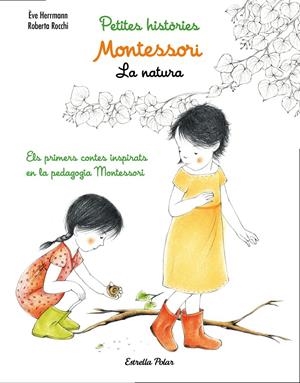 MONTESSORI. PETITES HISTÒRIES. LA NATURA | 9788491371779 | ÈVE HERRMANN/ROBERTA ROCCHI | Llibreria La Font de Mimir - Llibreria online Barcelona - Comprar llibres català i castellà