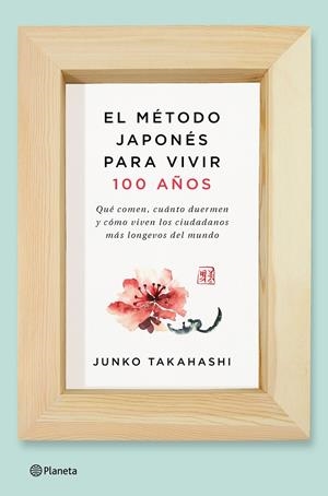 EL MÉTODO JAPONÉS PARA VIVIR 100 AÑOS | 9788408166559 | JUNKO TAKAHASHI | Llibreria La Font de Mimir - Llibreria online Barcelona - Comprar llibres català i castellà