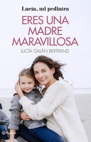 ERES UNA MADRE MARAVILLOSA | 9788408166597 | LUCÍA GALÁN BERTRAND | Llibreria La Font de Mimir - Llibreria online Barcelona - Comprar llibres català i castellà