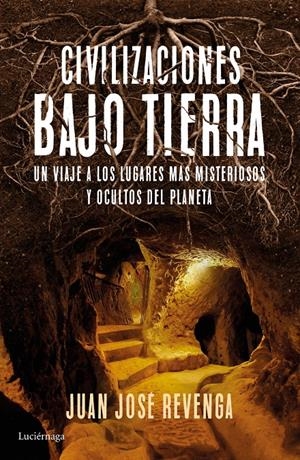 CIVILIZACIONES BAJO TIERRA | 9788416694457 | JUAN JOSÉ REVENGA | Llibreria La Font de Mimir - Llibreria online Barcelona - Comprar llibres català i castellà