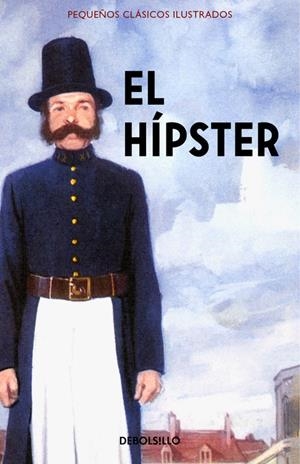 EL HÍPSTER (PEQUEÑOS CLÁSICOS ILUSTRADOS) | 9788466337588 | HAZELEY, JASON/MORRIS, JOEL | Llibreria La Font de Mimir - Llibreria online Barcelona - Comprar llibres català i castellà