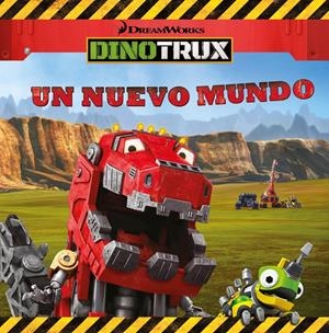 UN NUEVO MUNDO (DINOTRUX. PRIMERAS LECTURAS) | 9788448847692 | VARIOS AUTORES | Llibreria La Font de Mimir - Llibreria online Barcelona - Comprar llibres català i castellà