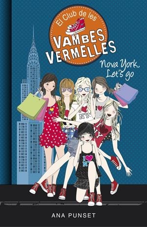 NOVA YORK, LET'S GO (EL CLUB DE LES VAMBES VERMELLES 10) | 9788490437292 | PUNSET, ANA | Llibreria La Font de Mimir - Llibreria online Barcelona - Comprar llibres català i castellà