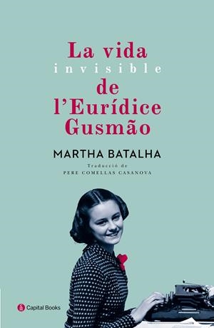 LA VIDA INVISIBLE DE L'EURÍDICE GUSMÃO | 9788494492884 | BATALHA, MARTHA | Llibreria La Font de Mimir - Llibreria online Barcelona - Comprar llibres català i castellà
