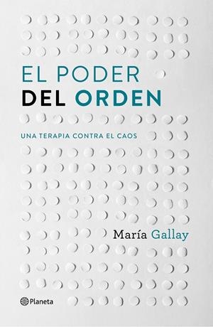 EL PODER DEL ORDEN | 9788408166603 | MARÍA GALLAY | Llibreria La Font de Mimir - Llibreria online Barcelona - Comprar llibres català i castellà