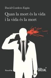 QUAN LA MORT ÉS LA VIDA I LA VIDA ÉS LA MORT | 9788494618284 | CORDERO ESPÍN, DAVID | Llibreria La Font de Mimir - Llibreria online Barcelona - Comprar llibres català i castellà