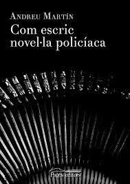 COM ESCRIC NOVEL·LA POLICÍACA | 9788499758251 | MARTÍN, ANDREU | Llibreria La Font de Mimir - Llibreria online Barcelona - Comprar llibres català i castellà
