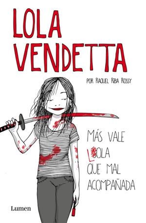 LOLA VENDETTA. MÁS VALE LOLA QUE MAL ACOMPAÑADA | 9788426403995 | RIBA ROSSY, RAQUEL | Llibreria La Font de Mimir - Llibreria online Barcelona - Comprar llibres català i castellà