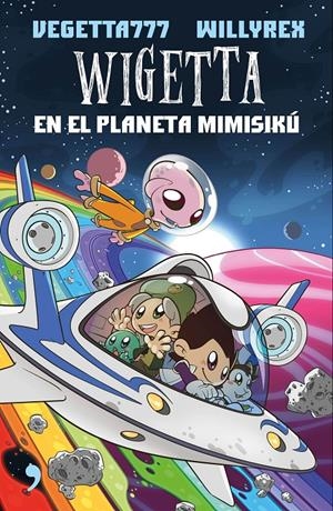 WIGETTA EN EL PLANETA MIMISIKÚ | 9788499985831 | WILLYREX/VEGETTA777 | Llibreria La Font de Mimir - Llibreria online Barcelona - Comprar llibres català i castellà