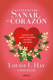 USTED PUEDE SANAR SU CORAZÓN | 9788479539696 | HAY, LOUISE/KESSLER, DAVID | Llibreria La Font de Mimir - Llibreria online Barcelona - Comprar llibres català i castellà